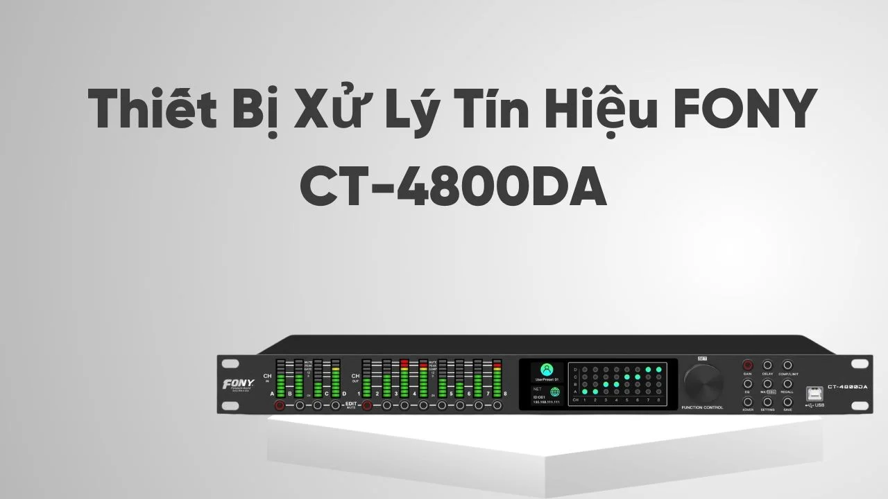 Bộ dàn âm thanh hội trường 400-650m2 cao cấp 14 Thiết Bị Xử Lý Tín Hiệu FONY CT-4800DA – Tinh Chỉnh Âm Thanh Chính Xác, Hiệu Quả