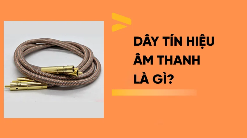 Dây tín hiệu âm thanh là gì? Cách lựa chọn dây tín hiệu âm thanh chuẩn nhất 1 Dây tín hiệu âm thanh là gì?