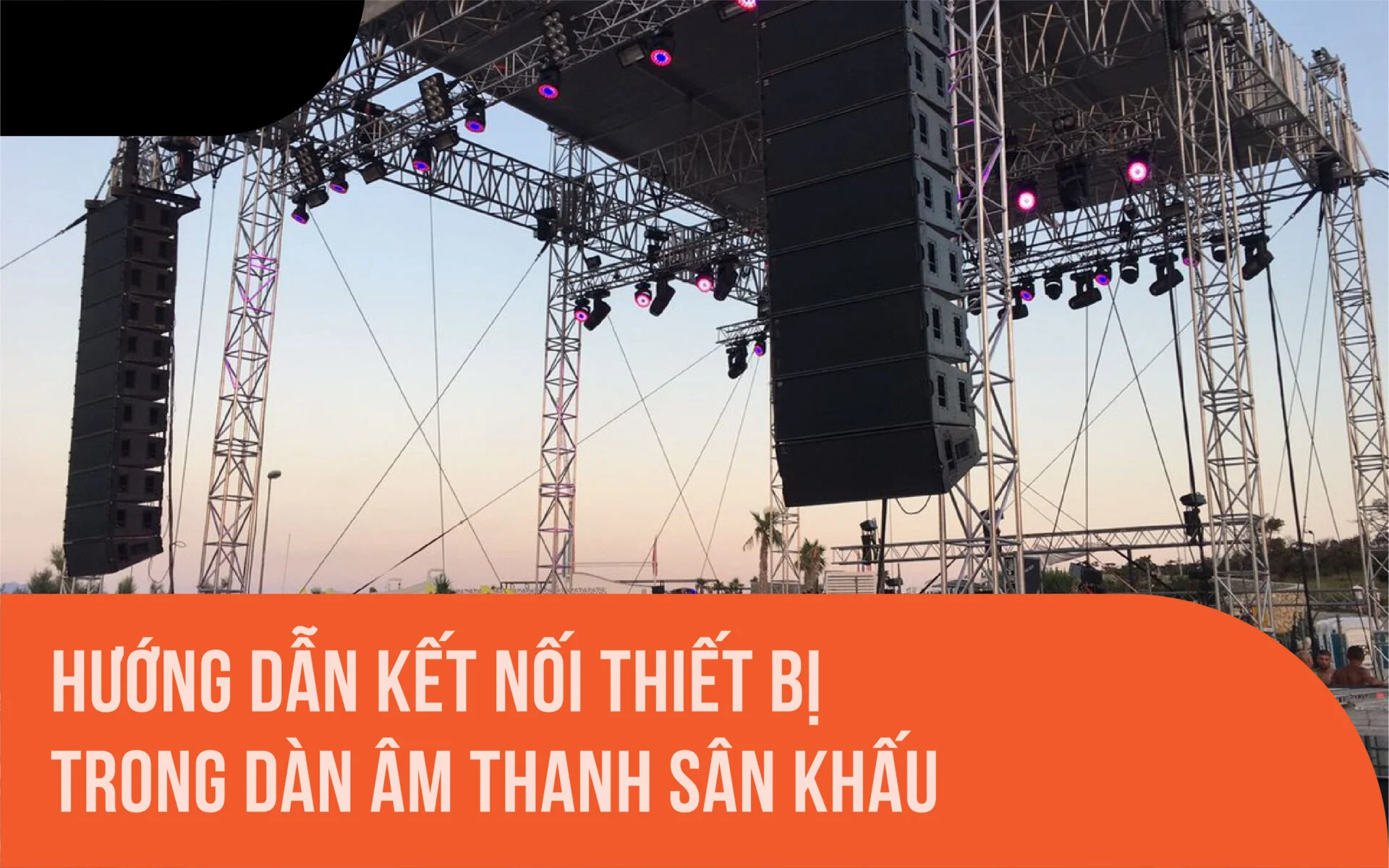 Sơ đồ kết nối dàn âm thanh sân khấu đúng chuẩn kỹ thuật nhất 6 Hướng dẫn kết nối thiết bị trong dàn âm thanh sân khấu