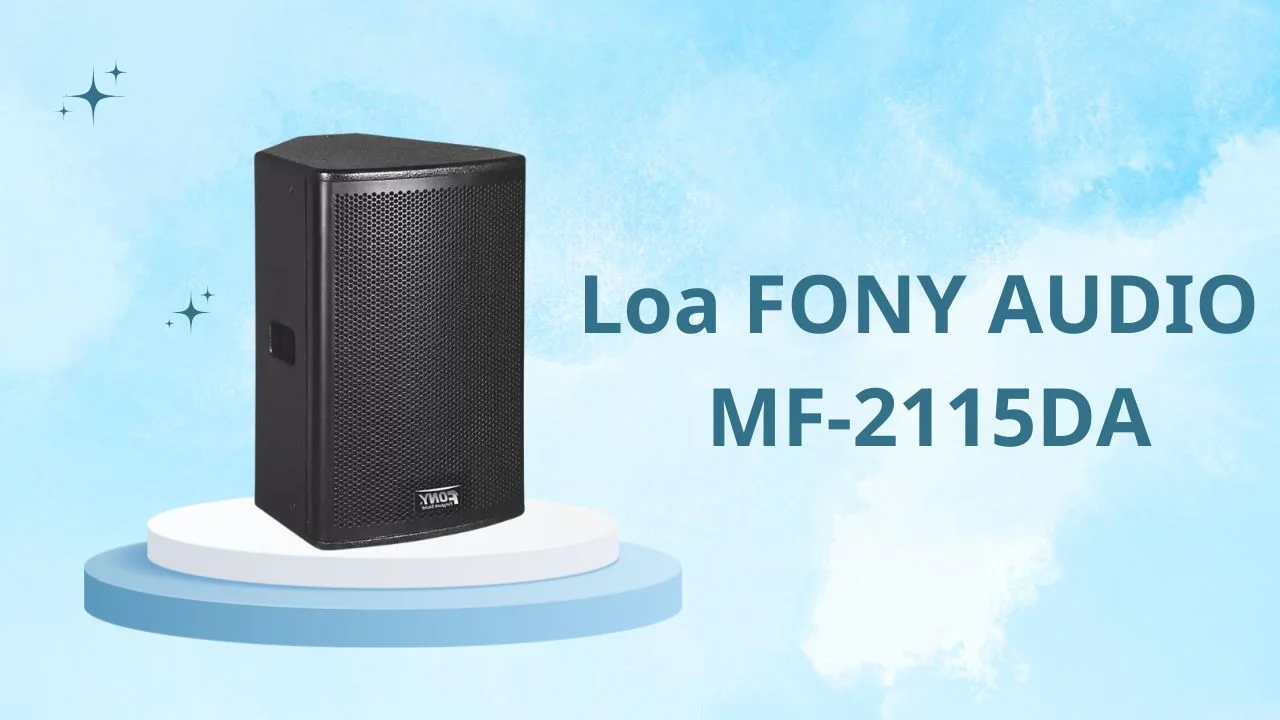 Loa Karaoke FONY AUDIO MF-2115DA 3 Loa FONY AUDIO MF-2115DA - Âm Thanh Sắc Nét, Hiệu Suất Vượt Trội