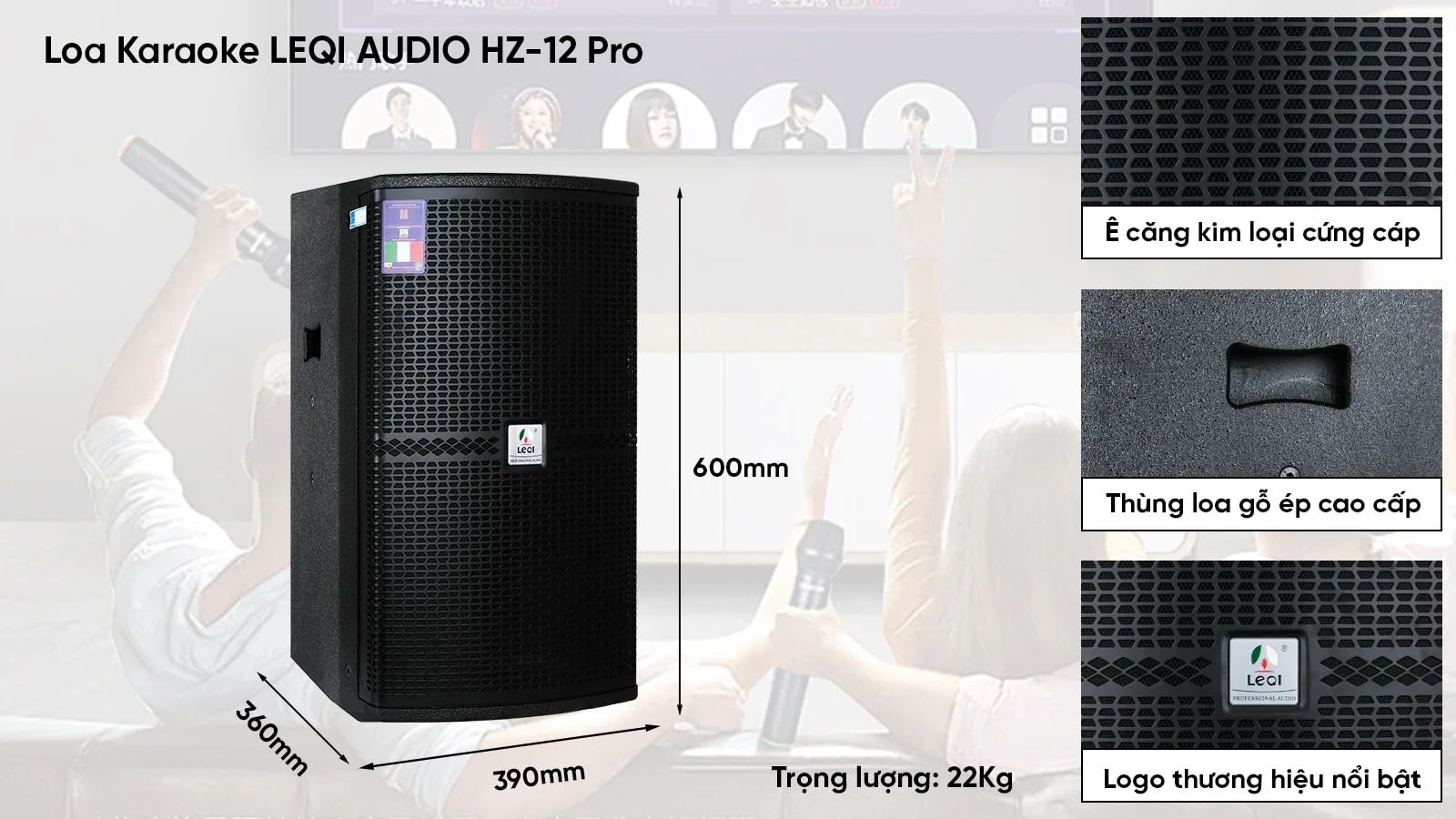 Loa Karaoke LEQI AUDIO HZ-12I Pro 12 Loa karaoke LEQI AUDIO HZ-12 Pro thiết kế đẹp mắt với các chất liệu cao cấp
