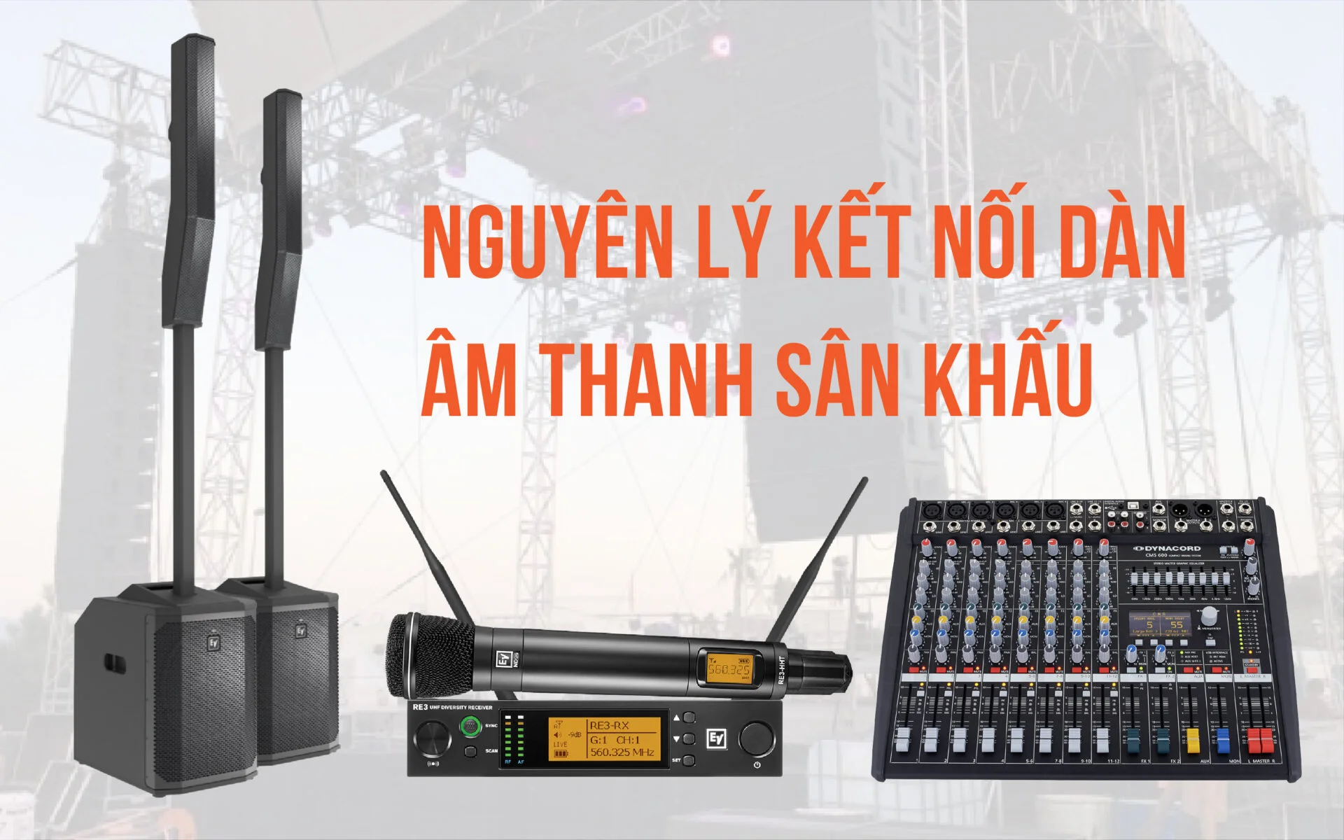Sơ đồ kết nối dàn âm thanh sân khấu đúng chuẩn kỹ thuật nhất 1 Nguyên lý kết nối dàn âm thanh sân khấu
