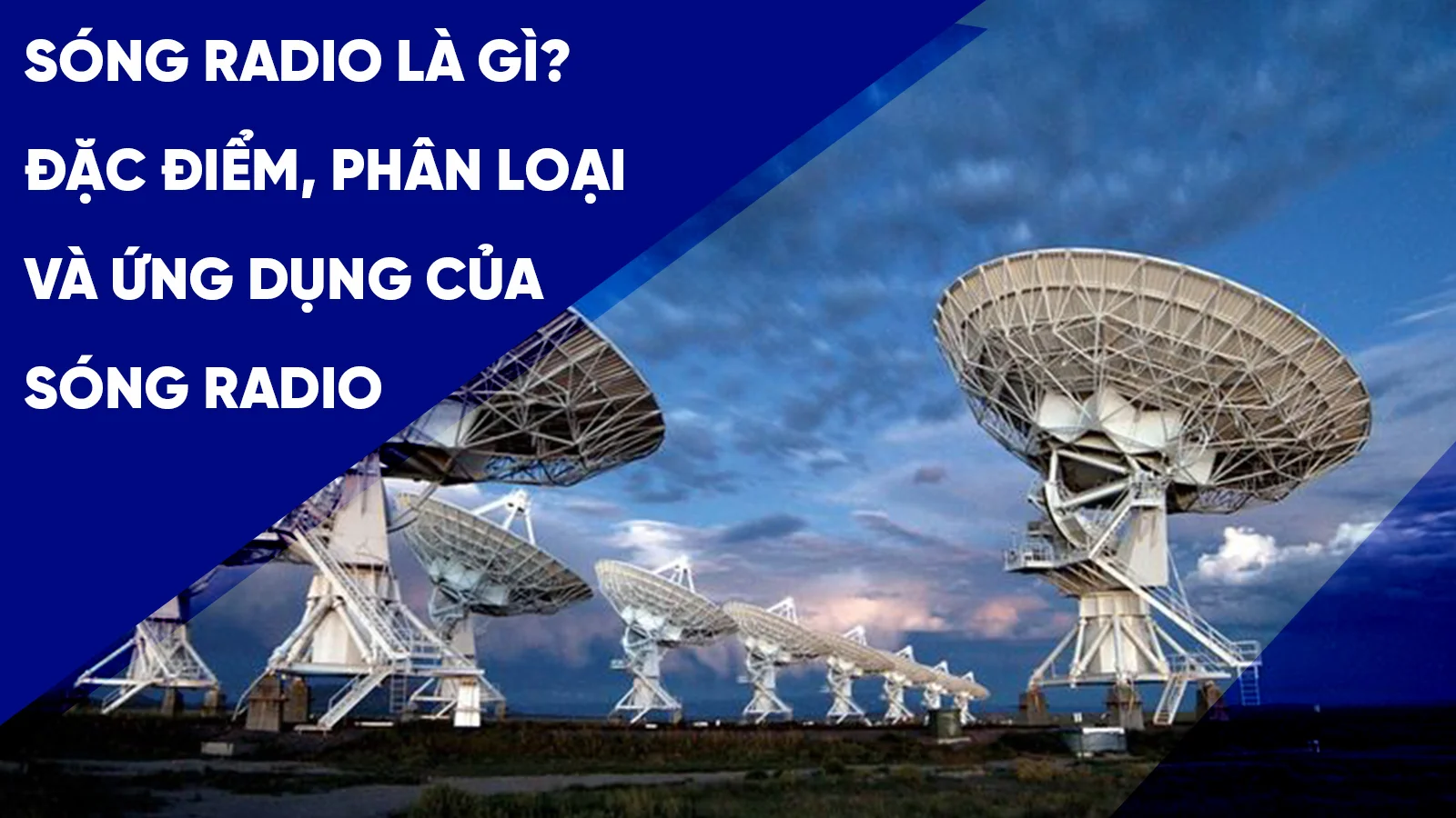 Sóng radio là gì? Đặc điểm, phân loại và ứng dụng của sóng radio