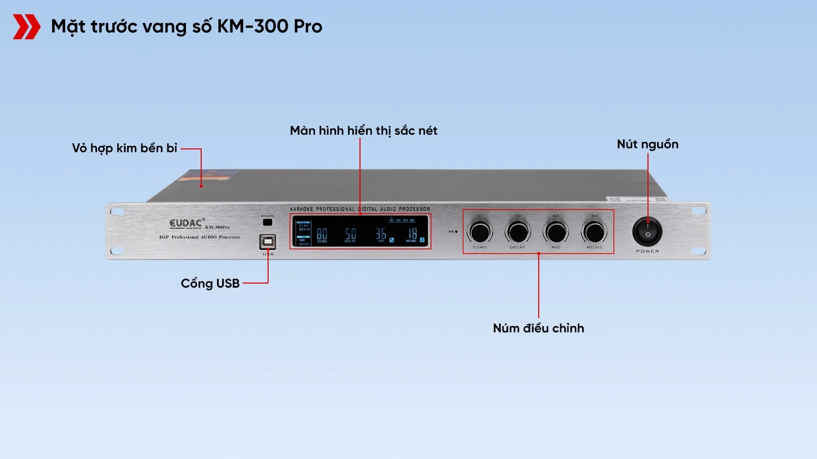 Vang số EUDAC AUDIO KM-300 Pro 15 Vang số KM-300 Pro với thiết kế đẹp mắt, tiện dụng