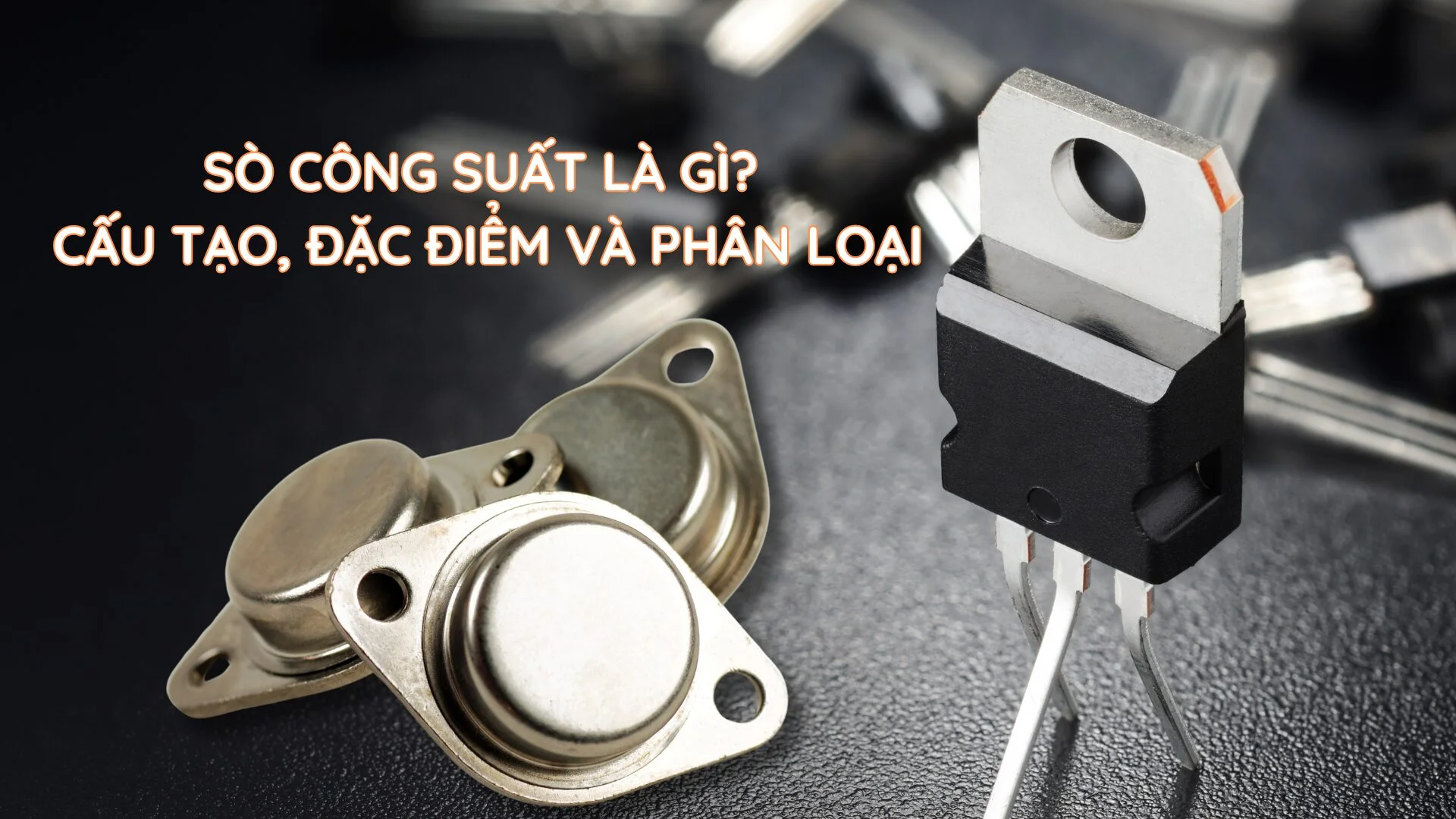 Amply 24 sò có nên mua để sử dụng? 2 Sò công suất là gì? Cấu tạo, đặc điểm và phân loại