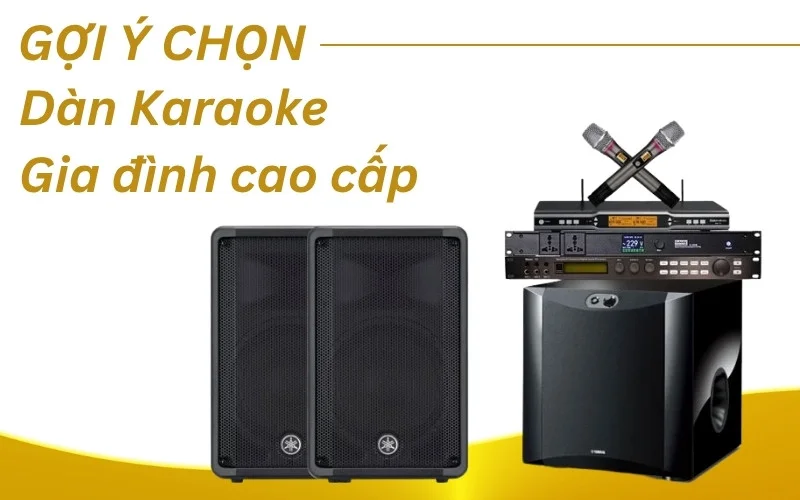 Bí quyết chọn dàn Karaoke gia đình cao cấp: 8 điều bạn nên biết 1 8 Bật mí khi mua dàn Karaoke gia đình cao cấp, nên chọn thế nào?