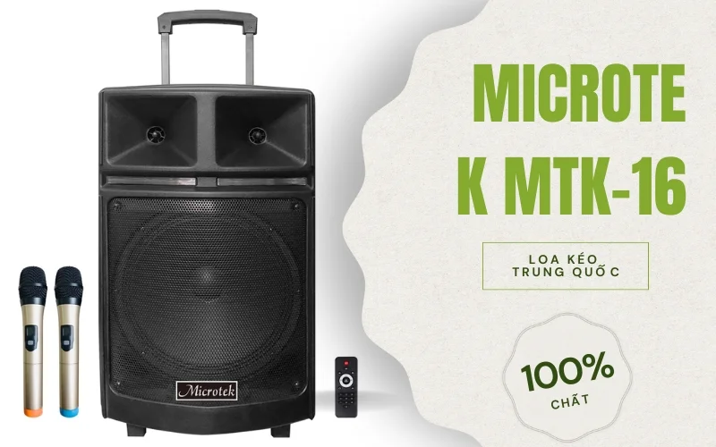 Điểm danh 5+ mẫu loa kéo Trung Quốc nội địa giá rẻ, bền đẹp, hát hay 3 Loa kéo Trung Quốc giá rẻ Microtek MTK-16