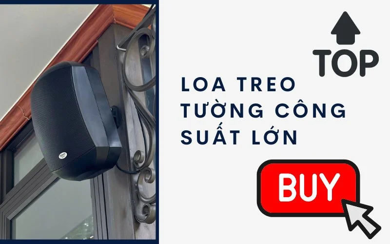 Gợi ý top 5 loa treo tường công suất lớn bền đẹp, chống nước – chống bụi tốt 1 Top loa treo tường công suất lớn.