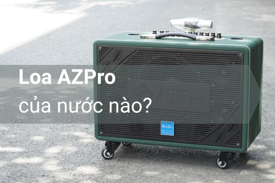 Loa Azpro của nước nào?