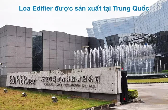 Loa Edifier được sản xuất tại Trung Quốc - nơi đặt nhà máy chính của hãng