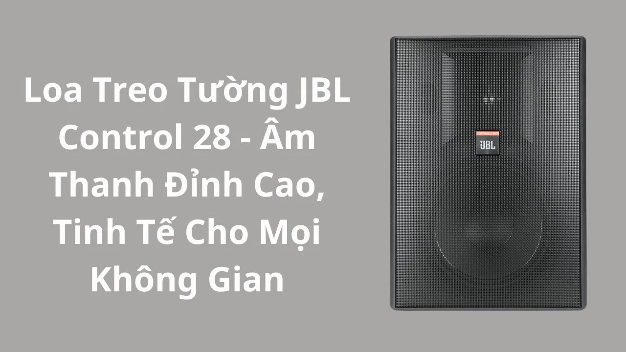 Loa Treo Tường JBL Control 28 2 Loa Treo Tường JBL Control 28 - Âm Thanh Đỉnh Cao, Tinh Tế Cho Mọi Không Gian