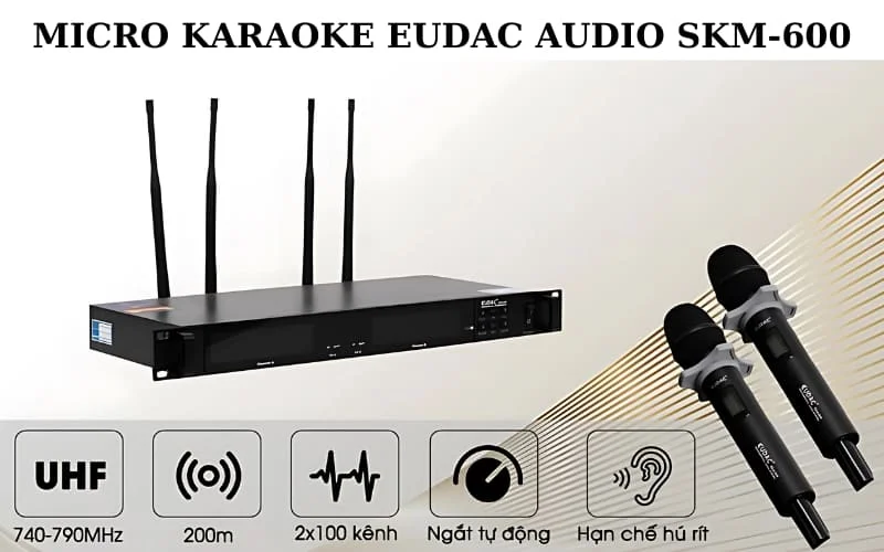 Micro Trung Quốc: Chất lượng ra sao? Top 5 mẫu micro nên trải nghiệm 4 Micro Trung Quốc EUDAC SKM-600 tiêu chuẩn công nghệ Đức