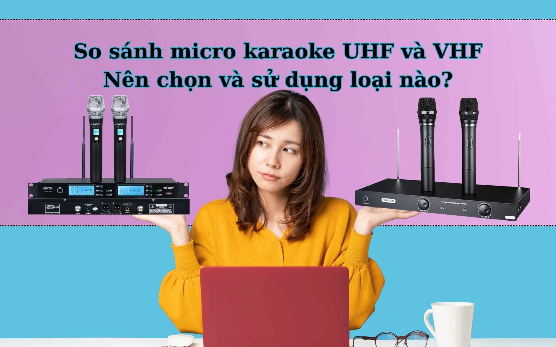 So sánh micro UHF và VHF – Nên chọn loại nào cho dàn karaoke của bạn? 1 So sánh micro karaoke UHF và VHF. Nên chọn và sử dụng loại nào?