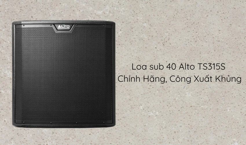 Top 5 Loa Sub Điện Bass 40 Chất Lượng Nên Mua 3 Loa sub 40 Alto TS315S