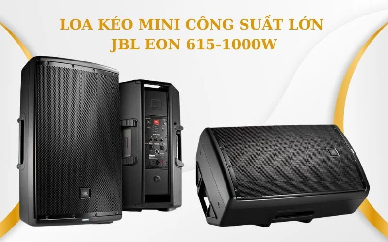 TOP những loa kéo công suất lớn nghe nhạc, hát karaoke cực hay 8 Loa kéo mini công suất lớn JBL EON 615
